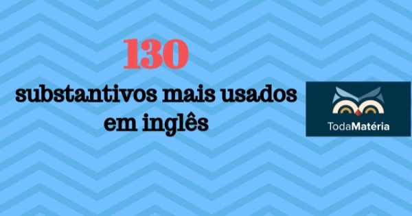130 substantivos em inglês mais usados